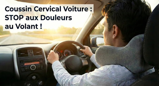 Coussin Cervical Voiture : Finissez-en avec les Douleurs au Volant